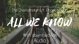 Download lagu The Chainsmokers - All we know ft. Phoeba Ryan | Audio | Download link mp3