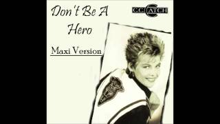 C C Catch - Don&#39;t Be A Hero Maxi Version