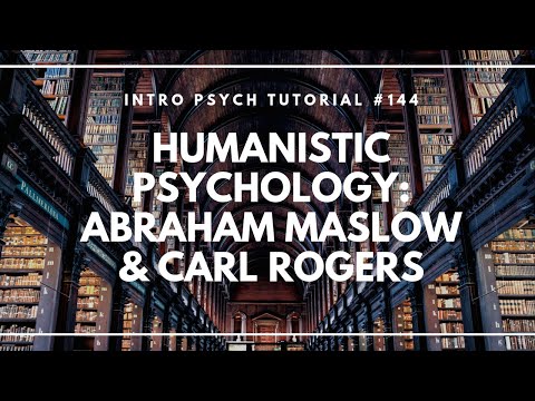 Humanistic Psychology - Abraham Maslow & Carl Rogers (Intro Psych Tutorial #144)