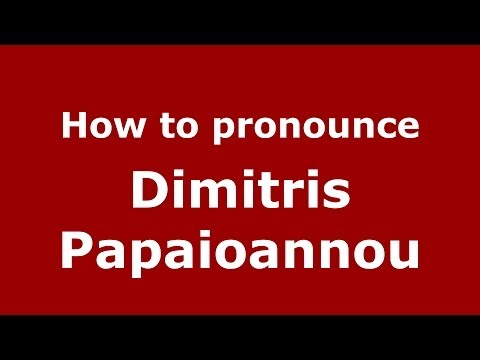 How to Pronounce Dimitris Papaioannou - PronounceNames.com
