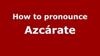 How to pronounce Azc&aacute;rate
