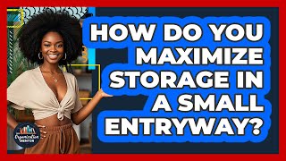 How Do You Maximize Storage In A Small Entryway? - Your Orga