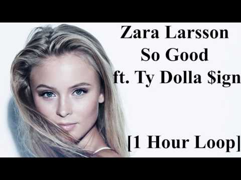 Zara Larsson - So Good ft. Ty Dolla $ign [1 Hour Loop] HD
