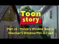 Toon Story Part 15 Melvin S Window Next To Sherman S Window Tim Is Fixed