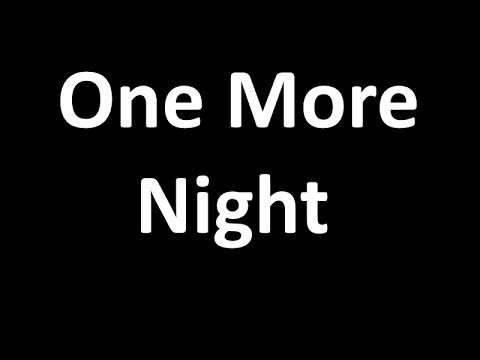 One More Night   Lyrics