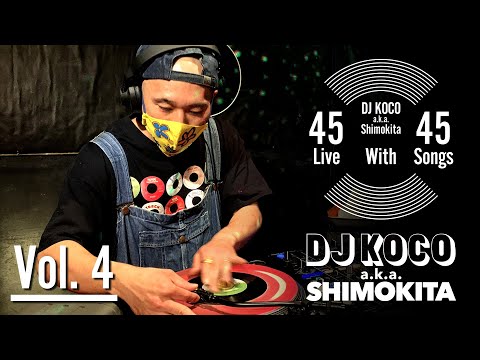 45 Live w/45 Songs Vol. 4 / DJ KOCO a.k.a. SHIMOKITA
