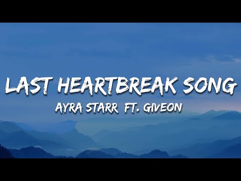 Ayra Starr - Last Heartbreak Song (Lyrics) ft. Giveon