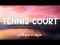 Tennis Court - Lorde (Lyrics) 🎵