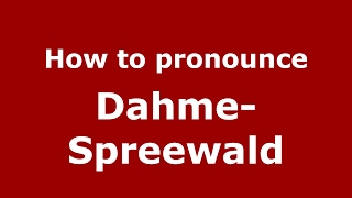 How to pronounce Dahme-Spreewald