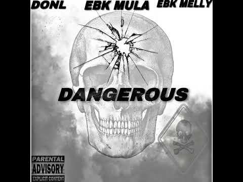Ebk melly x Ebk Mula x Don L-“dangerous”(official audio)