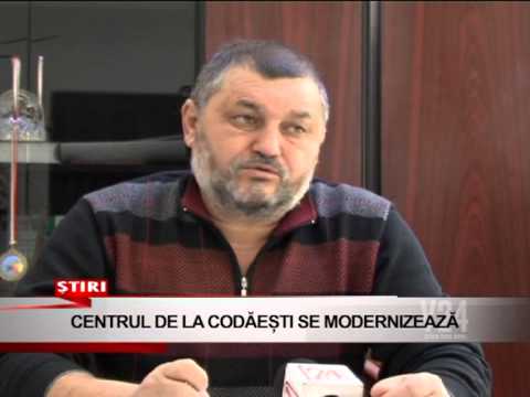 centrul de la codaesti se modernizeaza