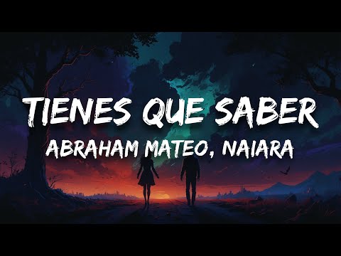 Abraham Mateo, Naiara - Tienes Que Saber (Letra / Lyrics)