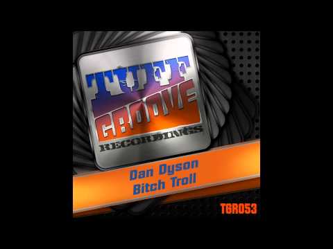 Dan Dyson - Bitch Troll (Original Mix) [Tuff Groove Recordings]