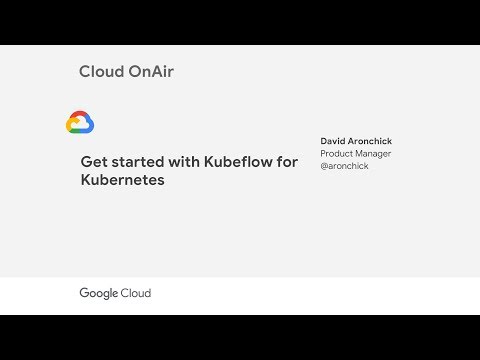 Cloud OnAir: Get started with Kubeflow for Kubernetes