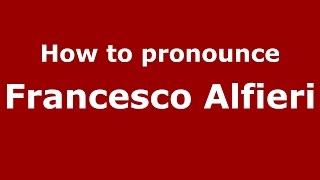 How to pronounce Francesco Alfieri