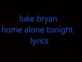 luke bryan home alone tonight lyrics