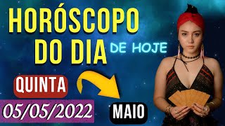 HORSCOPO DO DIA DE HOJE - QUINTA - 05 DE MAIO DE 2022 PREVISES PARA TODOS OS SIGNOS | 05/05/2022