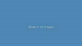 Stroke 9: Do it Again