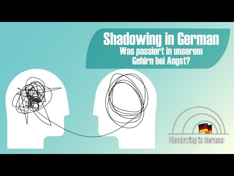 Shadowing in German  Was passiert in unserem Gehirn bei Angst