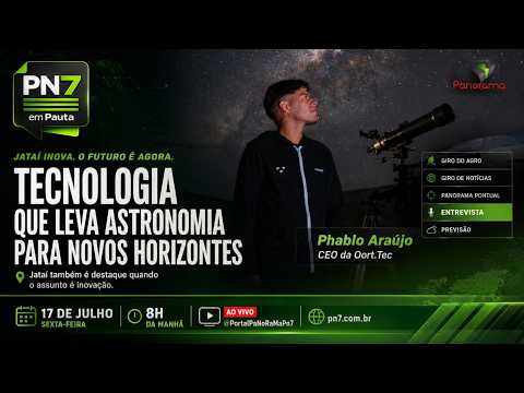 TECNOLOGIA CRIADA EM JATAÍ LEVA ASTRONOMIA À CHAPADA DOS VEADEIROS | PN7 em Pauta
