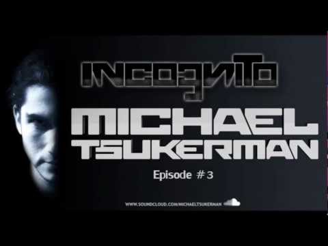 Michael Tsukerman - Incognito Episode 3