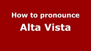 How to pronounce Alta Vista