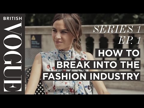 , title : 'How to Break into the Fashion Industry with Alexa Chung | S1, E1 | Future of Fashion | British Vogue'