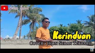 Download lagu KERINDUAN Cover JHON SERAN Nostalgia PANCE PONDAAG 2024 mp3