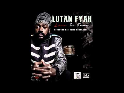 Lutan Fyah - Love Is True - Fams House Music