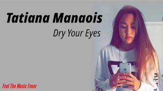 Download lagu Tatiana Manaois - Dry Your Eyes (Lyrics) mp3