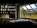 20 Minutes Power Nap | Rain On Window | Rain Sound For Sleep, Study, Focus, Meditation and  Insomnia
