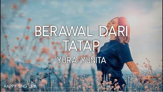 Yura Yunita - Berawal Dari Tatap (Lirik)