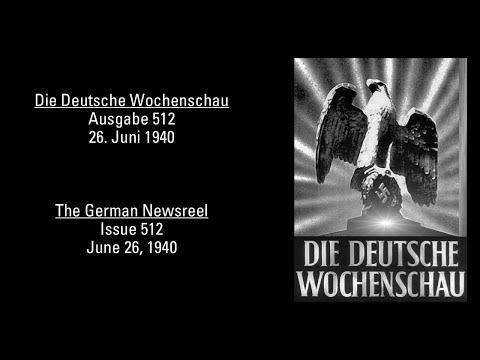 Deutsche Wochenschau 512 - 26. Juni 1940 - Sieg im Westen? – NS-Propaganda  des Frankreichfeldzugs