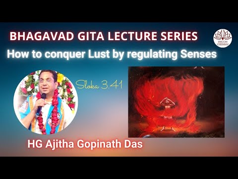 How to Conquer Lust by Regulating the Senses - HG Ajita Gopinath Das