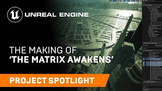  - The Making of ‘The Matrix Awakens’ | Spotlight | Unreal Engine