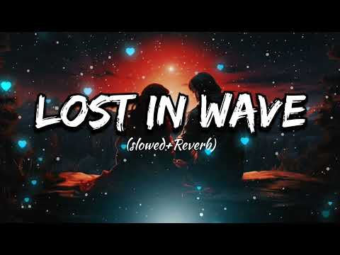 Lost In Wave (Slowed & Reverb) | Dhanda Nyoliwala | Lorrie Lofi