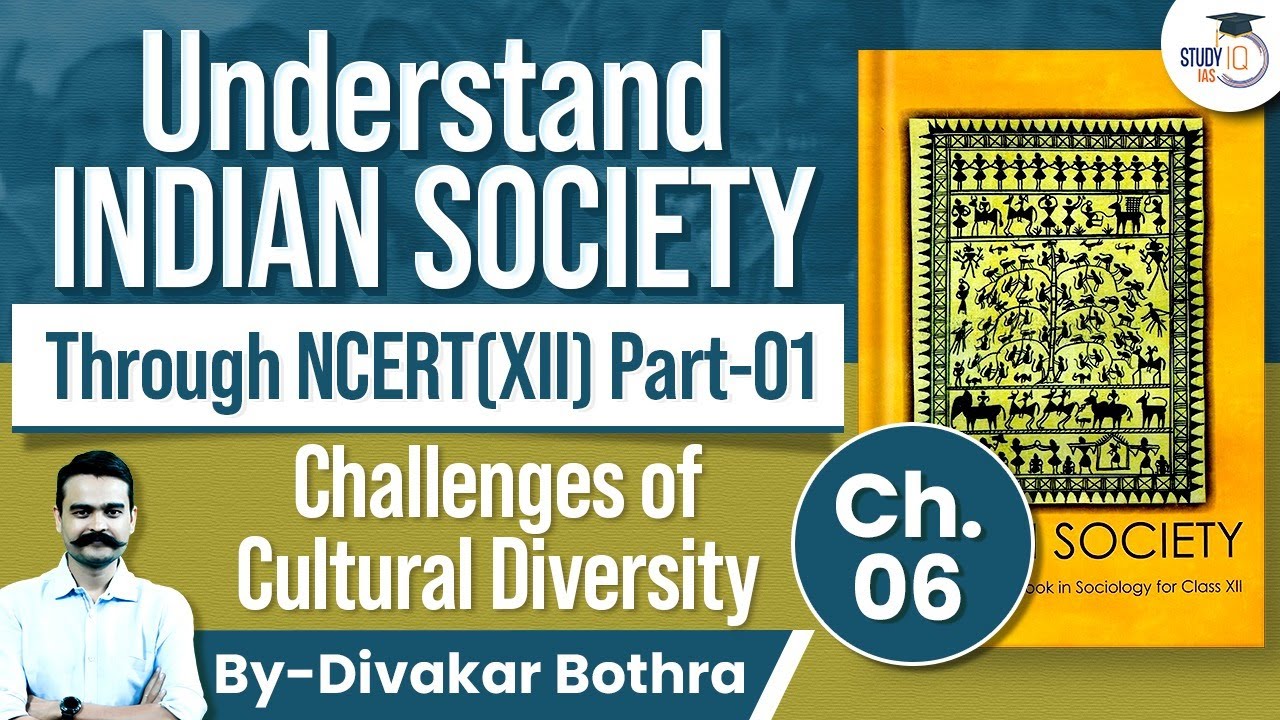Indian Society through NCERT | Class 12 Part 1 | Challenges of Cultural Diversity | Chapter 6 | UPSC