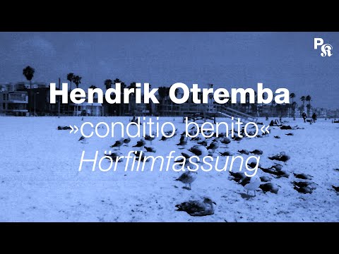 Hendrik Otremba: »conditio benito« (Digital Work - Hörfilmfassung) | Pop-Kultur 2020