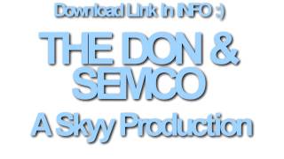 THE DON & THE SEMCO (A Skyy Production) w/Lyrics