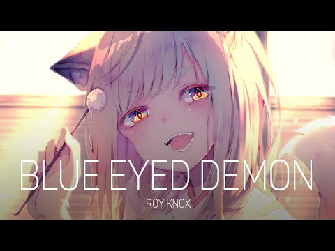 「Nightcore」ROY KNOX - Blue Eyed Demon