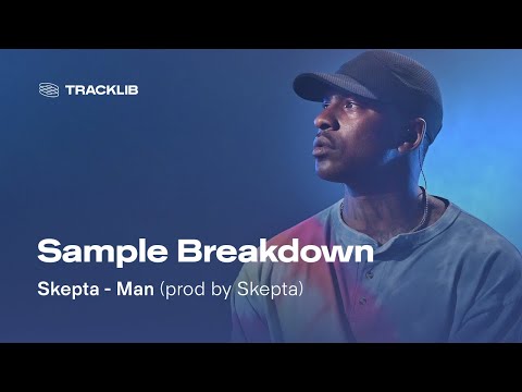 Sample Breakdown: Skepta - Man