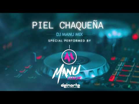 PIEL CHAQUEÑA  REMIX - Manu Mix & Leo Gonzalez