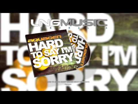 Aquagen - Hard To Say I'm Sorry (Silver Nikan Remix Edit)