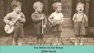 For Better Or For Worse   Eddie Noack