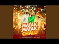 Matak Matak Chalu