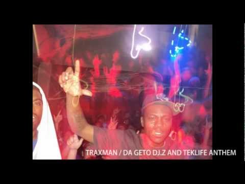 TRAXMAN / DA GETO DJ.Z AND TEKLIFE ANTHEM