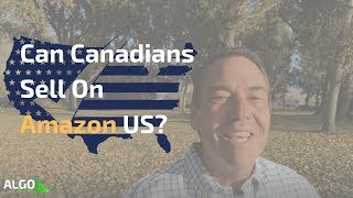 Can Canadians Sell On Amazon US?