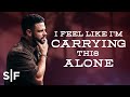 I Feel Like I’m Carrying This Alone | Steven Furtick