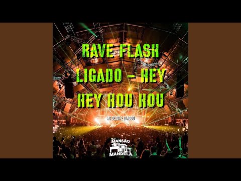 Rave Flash Ligado - Hey Hey Hou Hou