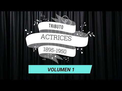 Tributo Actrices Cine Clásico - Volumen 1 - Época 1895 - 50's